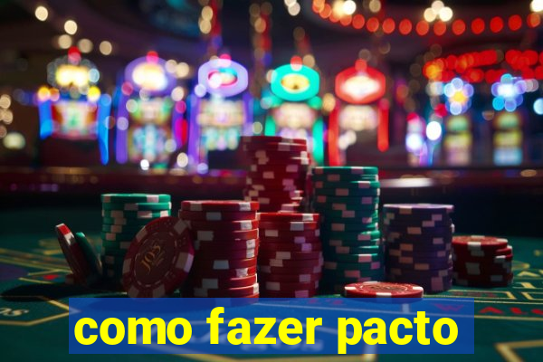 como fazer pacto