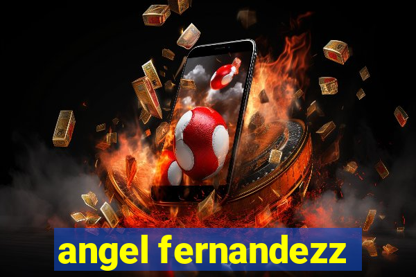 angel fernandezz