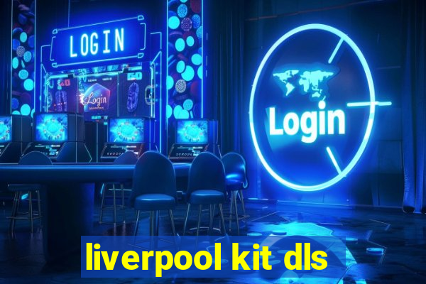 liverpool kit dls