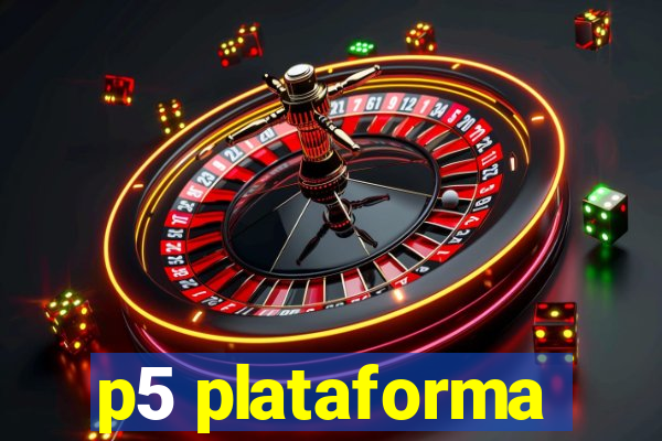 p5 plataforma