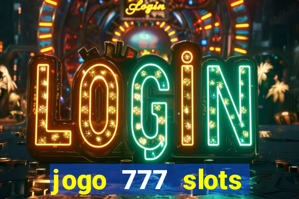 jogo 777 slots paga mesmo