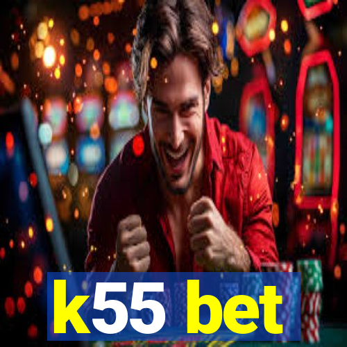 k55 bet