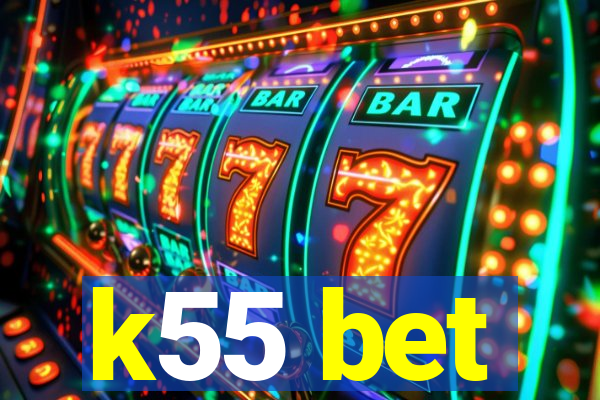 k55 bet