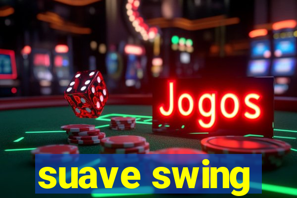 suave swing