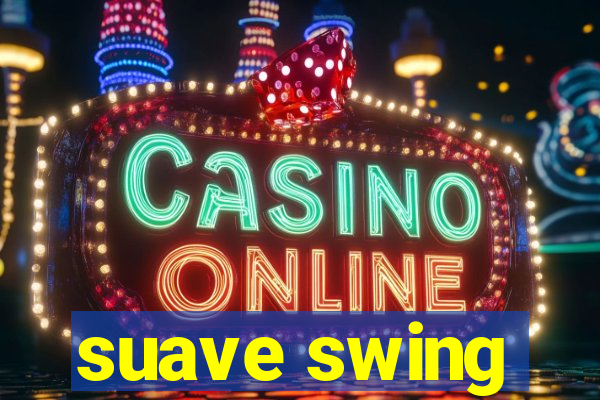 suave swing