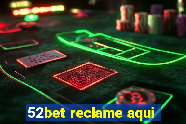 52bet reclame aqui