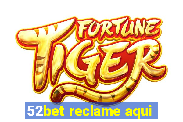 52bet reclame aqui