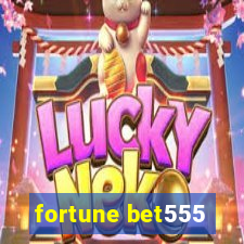 fortune bet555