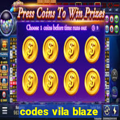 codes vila blaze