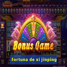 fortuna de xi jinping