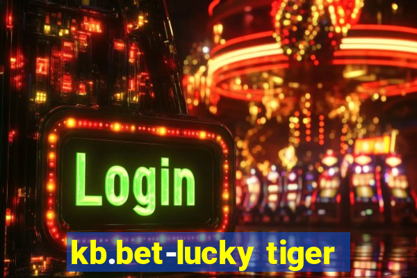 kb.bet-lucky tiger