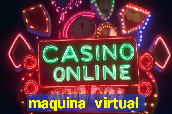 maquina virtual para jogar