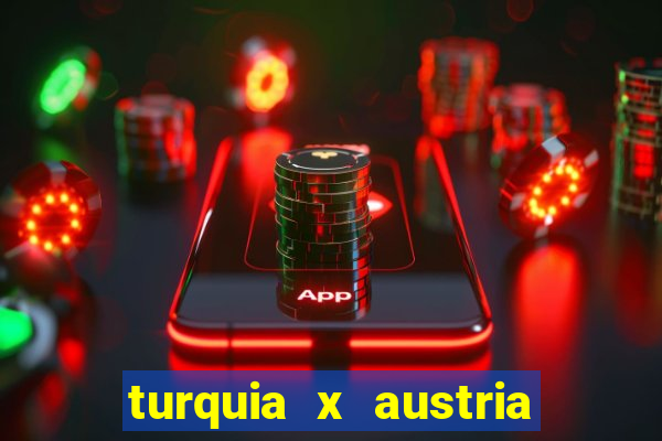 turquia x austria onde assistir