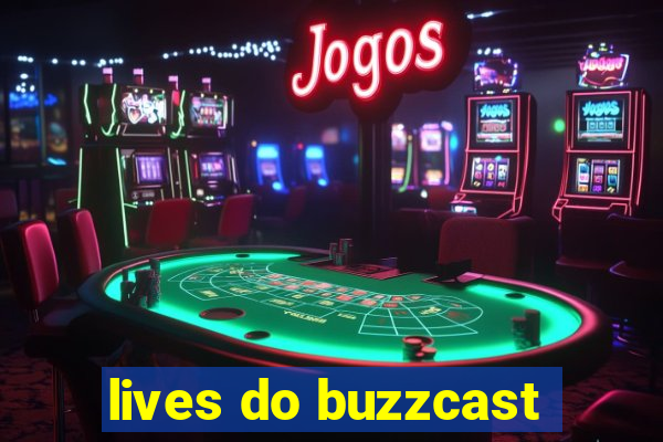 lives do buzzcast