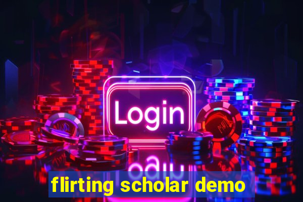 flirting scholar demo