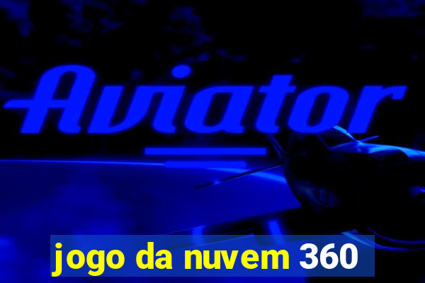 jogo da nuvem 360