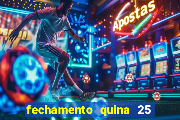 fechamento quina 25 garante quadra com