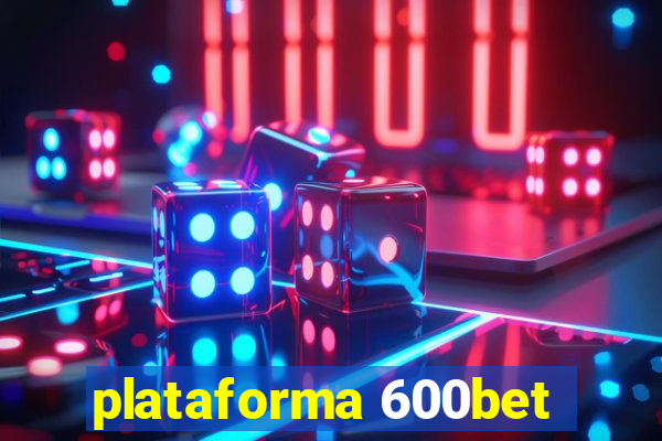 plataforma 600bet