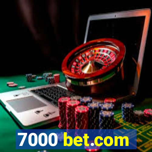 7000 bet.com