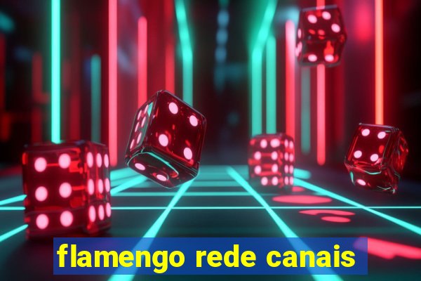 flamengo rede canais