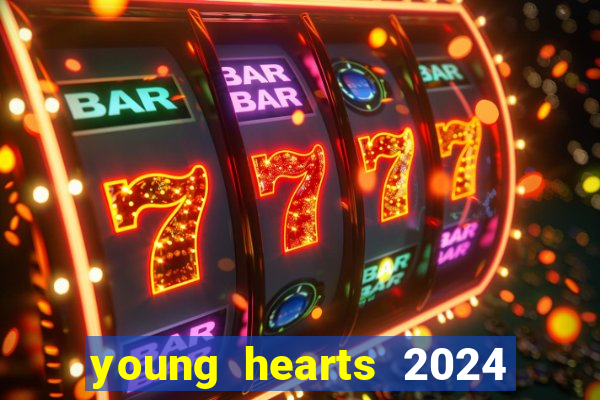 young hearts 2024 onde assistir