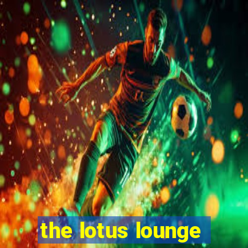 the lotus lounge