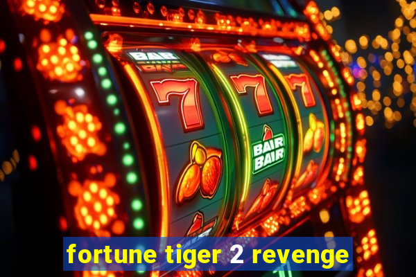 fortune tiger 2 revenge