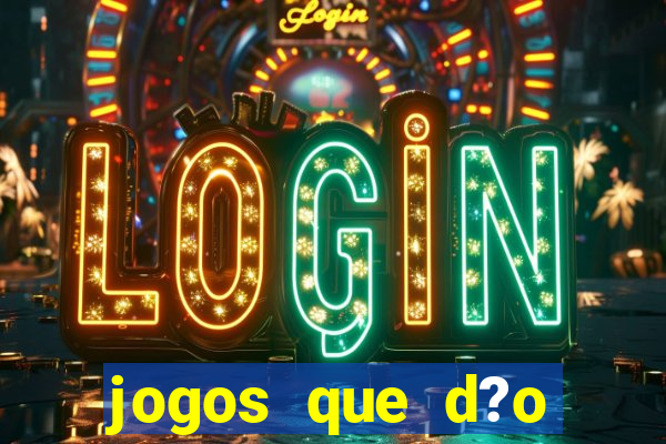 jogos que d?o dinheiro de verdade sem precisar depositar