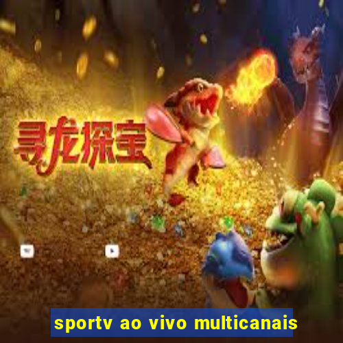 sportv ao vivo multicanais