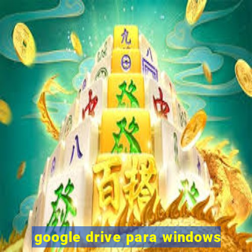 google drive para windows