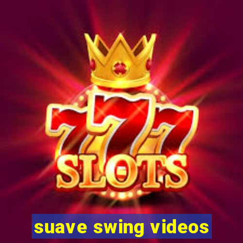 suave swing videos