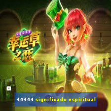 44444 significado espiritual