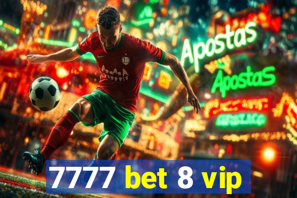 7777 bet 8 vip