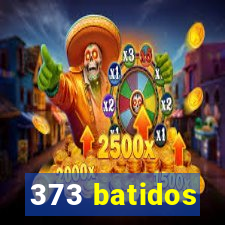 373 batidos