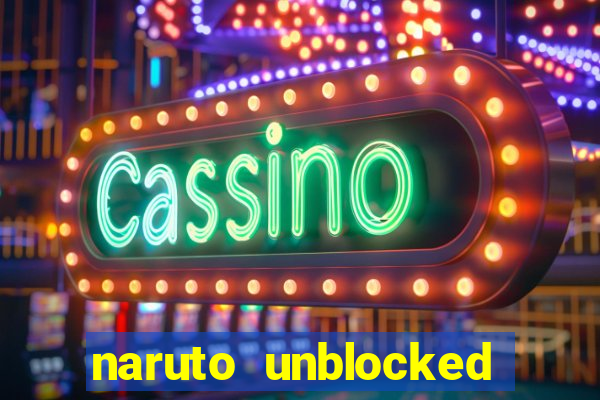 naruto unblocked games 76