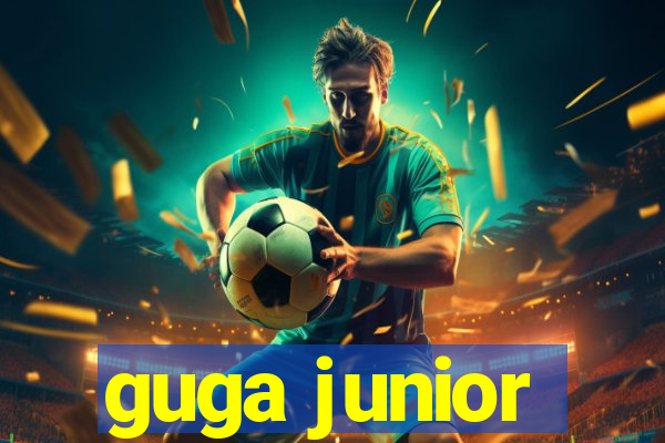 guga junior