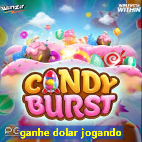 ganhe dolar jogando