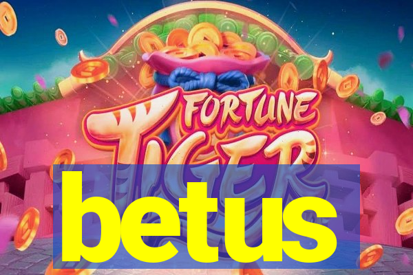 betus