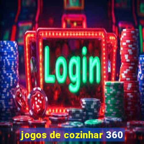 jogos de cozinhar 360