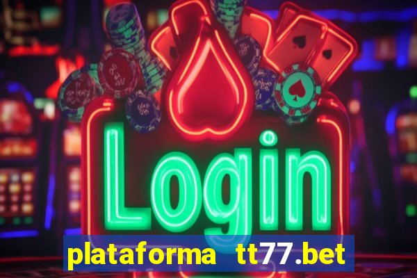 plataforma tt77.bet paga mesmo