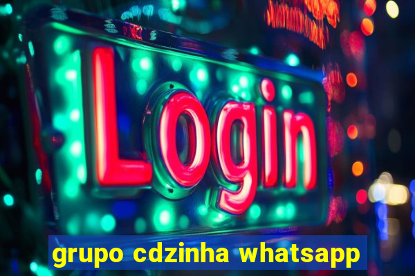 grupo cdzinha whatsapp