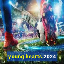 young hearts 2024