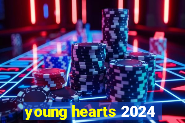 young hearts 2024