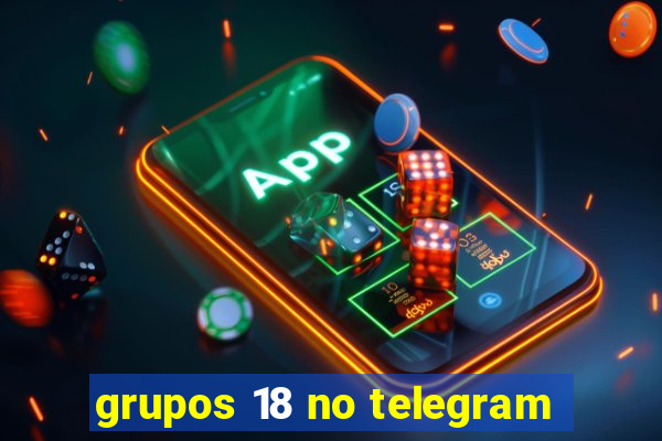 grupos 18 no telegram