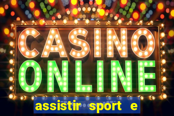 assistir sport e ponte preta