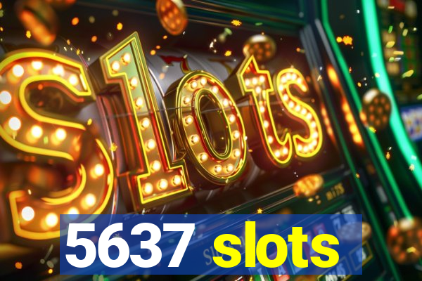 5637 slots