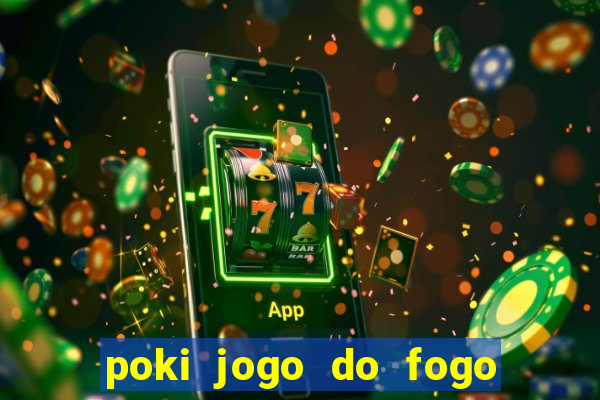 poki jogo do fogo e agua