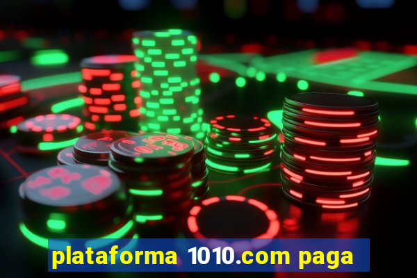 plataforma 1010.com paga