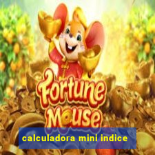 calculadora mini indice