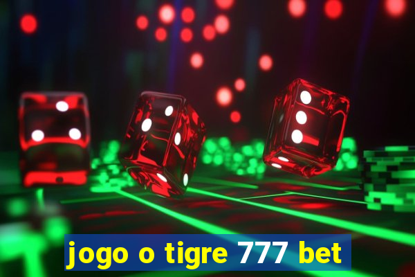 jogo o tigre 777 bet